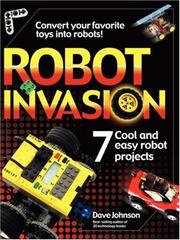 Cover of: Robot invasion: 7 cool and easy robot projects