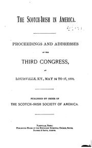 The Scotch-Irish in America: Proceedings and Addresses of the Scotch-Irish Congress, 1st-10th ... by Scotch-Irish Society of America