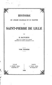 Cover of: Histoire de l'église collégiale et du chapitre de Saint-Pierre de Lille by 