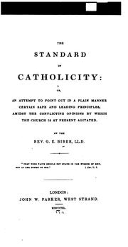Cover of: The Standard of Catholicity, Or, An Attempt to Point Out in a Plain Manner Certain Safe and ... by 