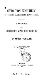 Cover of: Otto von Nordheim in den Jahren 1070-1083: Beitrag zur Geschichte König Heinrich's IV