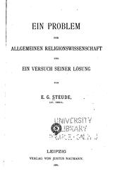 Cover of: Ein Problem der Allgemeinen Religions-wissenschaft und ein Varsuch seiner Lösung by E. Gustav Steude