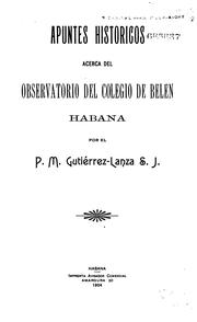 Apuntes historicos acerca del Observatorio del Colegio de Belén, Habana by Mariano Gutiérrez Lanza