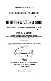 Cover of: Précis élémentaire de sériculture pratique: Mûriers et vers à soie ... by Alphonse Gobin