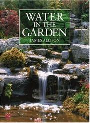 Cover of: Water in the garden: a complete guide to the design and installation of ponds, fountains, streams, and waterfalls