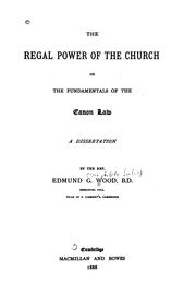 Cover of: The Regal Power of the Church, Or The Fundamentals of the Canon Law: A Dissertation by Edmund Gough De Salis Wood