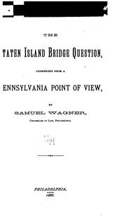 Cover of: The Staten Island Bridge Question: Considered from a Pennsylvania Point of View ...
