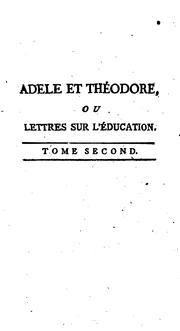 Cover of: Adele et Théodore, ou lettres sur l'éducation;: contenant tous les principes relatifs aux trois ... by 