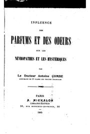 Influence des parfums et des odeurs sur les névropathes et les hystériques by Antoine Combe