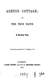 Ashton cottage; or, The true faith by Ashton cottage