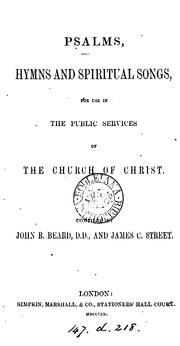 Cover of: Psalms, hymns and spiritual songs, for use in the public services of the Church of Christ ...