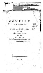 Cover of: Contrat conjugal: ou Loix du mariage, de la répudiation et du divorce, avec une dissertation sur ...