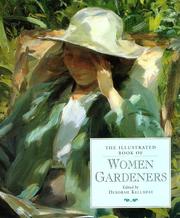 Cover of: The illustrated book of women gardeners by edited by Deborah Kellaway ; illustrated by women photographers.