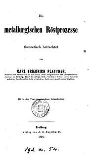 Die metallurgischen Röstprozesse by Carl Friedrich Plattner