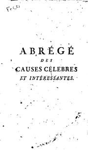 Cover of: Abrégé des causes célèbres et interessantes: Avec les jugemens qui les ont décidées