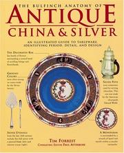 Cover of: The Bulfinch anatomy of antique china & silver: an illustrated guide to tableware, identifying period, detail, and design