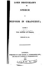 Cover of: Lord Brougham's Speech on Reform in Chancery: Delivered in the House of Lords, February 22, 1831