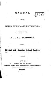 Cover of: Manual of the System of Primary Instruction: Pursued in the Model Schools of ...
