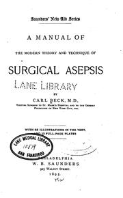 A Manual of the modern theory and technique of surgical asepsis by Carl. Beck