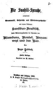 Cover of: Die Suahili-Sprache enthaltend Grammatik Gespräche und Wörterverzeichnisse, mit einem Anhange ... by 