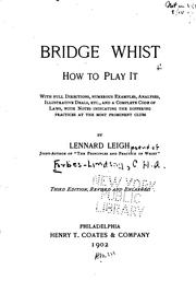 Cover of: Bridge Whist; how to Play it with Full Directions, Numerous Examples, Analyses, Illustrative ... by 