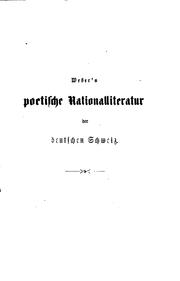 Cover of: Die poetische Nationalliteratur der deutschen Schweiz: Musterstücke aus den Dichtungen der ...