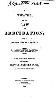 A Treatise of the Law of Arbitration: With an Appendix of Precedents by James Stamford Caldwell