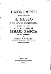 Cover of: I monumenti istorici egizi: il museo e gli scavi d'antichità, eseguti par ...