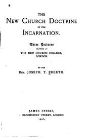 Cover of: The New Church Doctrine of the Incarnation: Three Lectures Delivered at the New Church College ...