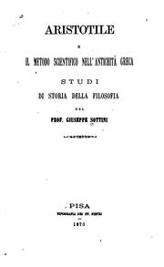 Cover of: Aristotile e il metodo scientifico nell' antichità greca: studi di storia della filosofia by 