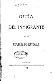 Cover of: Guía del immigrante en la República de Guatemala