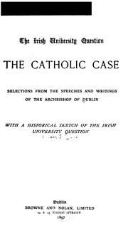 Cover of: The Irish University Question, the Catholic Case: Selections from the Speeches and Writings of ... by William John R. C . Walsh