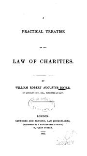 A Practical Treatise on the Law of Charities by William Robert Augustus Boyle