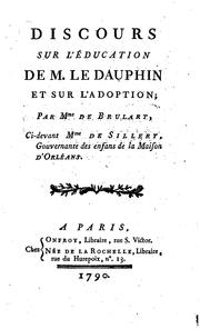 Cover of: Discours sur l'education de M. le dauphin ... par Mme de Brulart, ci-devant Mme de Sillery