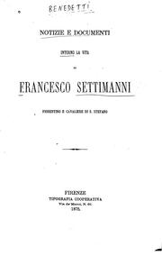 Cover of: Notizie e documenti intorno la vita di Francesco Settimanni by Giovanni Benedetti