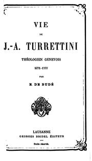 Cover of: Vie de J.-A. Turrettini, théologien genevois, 1671-1737