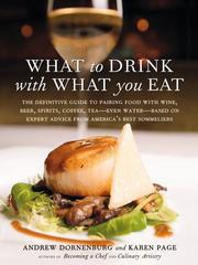 Cover of: What to drink with what you eat: the definitive guide to pairing food with wine, beer, sake, spirits, coffee, tea-- even water--  based on expert advice from Americas leading wine stewards