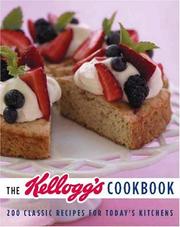 Cover of: The Kellogg's cookbook: 200 classic recipes for today's kitchen