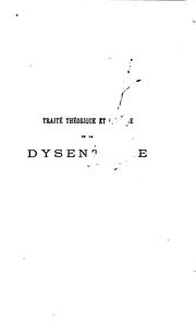Cover of: Traité théorique et clinique de la dysenterie, diarrhée et dysenterie aigües et chroniques