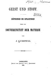 Cover of: Geist und Stoff: Erörterungen und Betrachtungen über die Souverænetæt der Materie by J. Ludewig