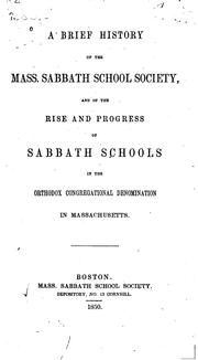 A Brief History of the Mass. Sabbath School Society: And of the Rise and Progress of Sabbath ... by Massachusetts Sabbath School Society