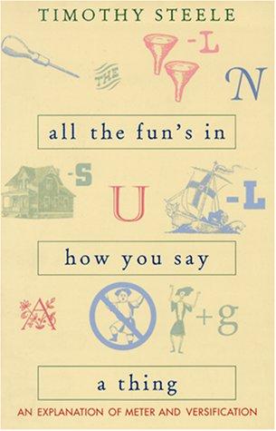All the fun's in how you say a thing by Timothy Steele