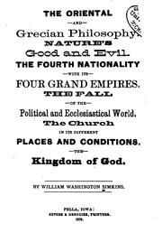 The Oriental and Grecian Philosophy: Nature's Good and Evil. The Fourth Nationality with Its ... by William Washington Simkins