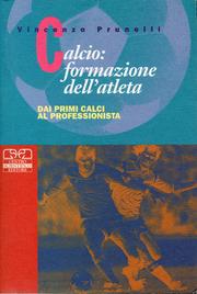 Cover of: Calcio, formazione dell'atleta: dai primi calci al professionista