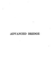 Cover of: Advanced Bridge: The Higher Principles of the Game Analysed and Explained, and Their Application ...
