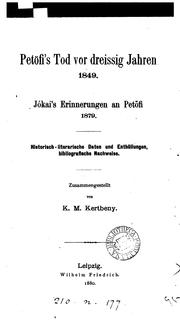 Cover of: Petöfi's Tod vor dreissig Jahren, 1849. Jókai's Erinnerungen an Petöfi, 1879. Historisch ...