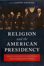 Cover of: Religion and the American presidency by edited by Gastón Espinosa.