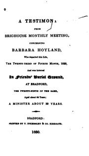 Cover of: A Testimony from Brighouse Monthly Meeting, Concerning Barbara Hoyland who Departed this Life ... | 