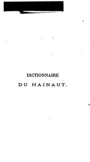 Cover of: Dictionnaire géographique, historique, archéologique, biographique & bibliographique du Hainaut by 