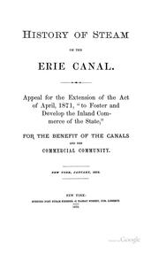 Cover of: History of Steam on the Erie Canal: Appeal for the Extension of the Act of April, 1871, "to ...